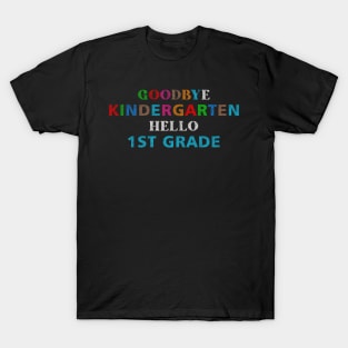 GoodBye Kindergarten Hello 1st Grade T-Shirt